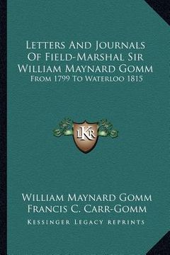 portada letters and journals of field-marshal sir william maynard gomm: from 1799 to waterloo 1815 (in English)