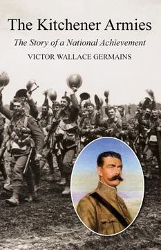 portada Kitchener Armiesthe Story of a National Achievement 1914-18 (en Inglés)