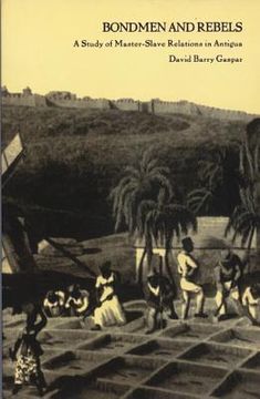 portada bondmen and rebels: a study of master-slave relations in antigua (in English)