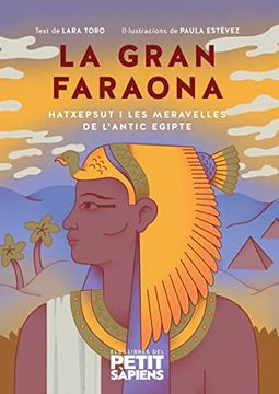 portada La Gran Faraona: Hatxepsut i les Meravelles de L'Antic Egipte: 4 (Petit Sapiens) (in Catalá)