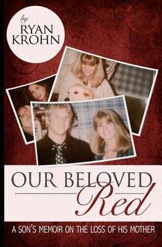 portada our beloved red: a son's memoir on the loss of his mother (en Inglés)