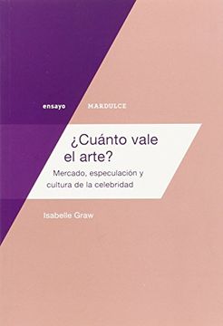 portada Cuánto Vale el Arte? Mercado, Especulación y Cultura de la Celebridad (in Spanish)