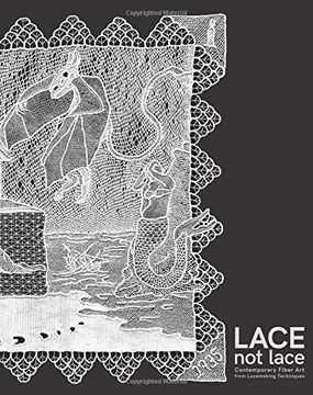portada Lace not Lace: Contemporary Fiber art From Lacemaking Techniques (en Inglés)
