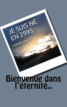 portada Je suis ne en 2995: Bienvenue dans l'eternite (in French)