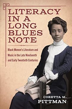 portada Literacy in a Long Blues Note: Black Women’S Literature and Music in the Late Nineteenth and Early Twentieth Centuries (Margaret Walker Alexander Series in African American Studies) (in English)