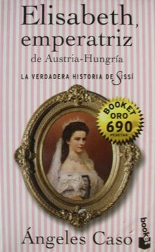 portada Elisabeth, Emperatriz De Austria-hungria. La Verdadadera Historia De Sissi