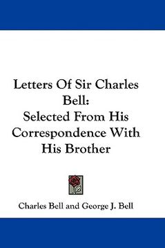 portada letters of sir charles bell: selected from his correspondence with his brother (en Inglés)