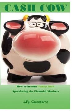 portada Cash Cow: How to Become Filthy Rich Speculating the Financial Markets (in English)