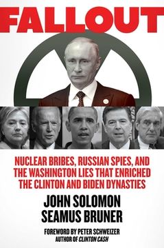 portada Fallout: Nuclear Bribes, Russian Spies, and the Washington Lies That led to Trump'S Impeachment: Nuclear Bribes, Russian Spies, and the Washington Lies That Enriched the Clinton and Biden Dynasties 