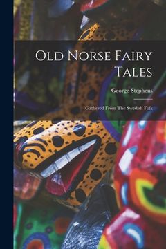 portada Old Norse Fairy Tales: Gathered From The Swedish Folk (en Inglés)