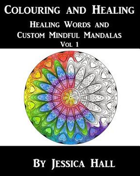 portada Colouring and Healing: Vol 1 Healing Words and Custom Mindful Mandalas (en Inglés)