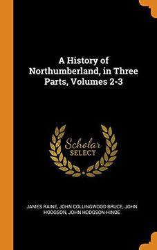 portada A History of Northumberland, in Three Parts, Volumes 2-3 