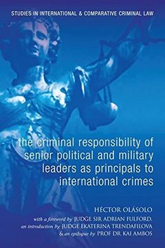 portada The Criminal Responsibility of Senior Political and Military Leaders as Principals to International Crimes (Studies in International and Comparative Criminal Law) (en Inglés)