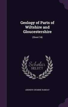 portada Geology of Parts of Wiltshire and Gloucestershire: (Sheet 34) (en Inglés)