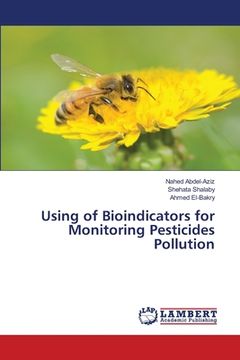 portada Using of Bioindicators for Monitoring Pesticides Pollution (en Inglés)