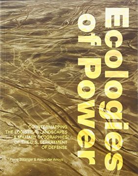 portada Ecologies of Power: Countermapping the Logistical Landscapes and Military Geographies of the U.S. Department of Defense (MIT Press)