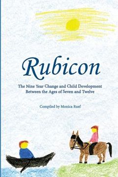 portada Rubicon: Developmental Steps age 7 – 10; Selections From the Work of Rudolf Steiner: Selections From the Works of Rudolf Steiner (en Inglés)