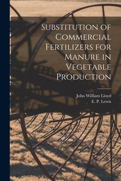 portada Substitution of Commercial Fertilizers for Manure in Vegetable Production (en Inglés)