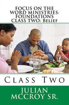 portada Focus on the Word Ministries: FOUNDATIONS CLASS TWO: Belief: Class Two (en Inglés)