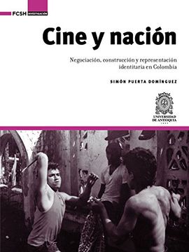 portada Cine y Nación: Negociación, Construcción y Representación Identitaria en Colombia