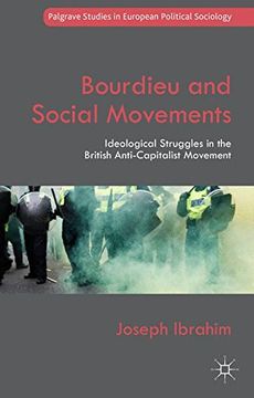portada Bourdieu and Social Movements: Ideological Struggles in the British Anti-Capitalist Movement (Palgrave Studies in European Political Sociology)