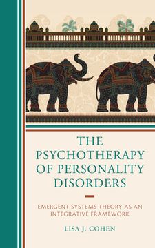 portada The Psychotherapy of Personality Disorders: Emergent Systems Theory as an Integrative Framework (in English)