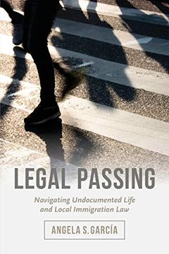 portada Legal Passing: Navigating Undocumented Life and Local Immigration law (en Inglés)