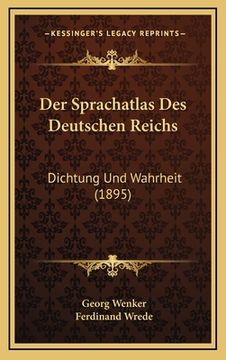 portada Der Sprachatlas Des Deutschen Reichs: Dichtung Und Wahrheit (1895) (in German)