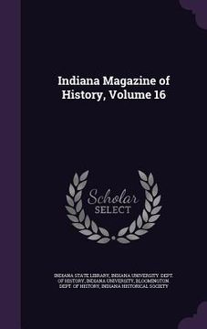 portada Indiana Magazine of History, Volume 16 (en Inglés)