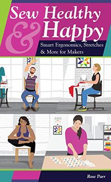 portada Sew Healthy & Happy: Smart Ergonomics, Stretches & More for Makers (en Inglés)