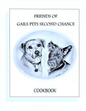 portada Friends of Gails Pet's Second Chance Cookbook (en Inglés)