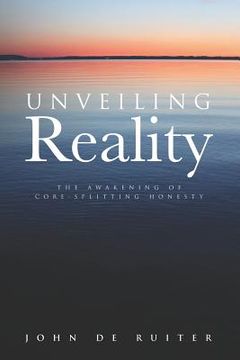 portada Unveiling Reality: The Awakening of Core-Splitting Honesty (en Inglés)