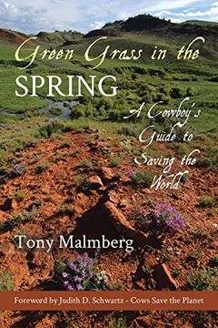 portada Green Grass in the Spring: A Cowboy's Guide to Saving the World (en Inglés)