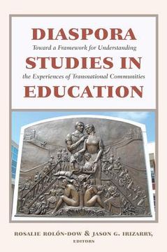 portada Diaspora Studies in Education: Toward a Framework for Understanding the Experiences of Transnational Communities (en Inglés)