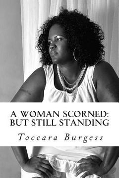 portada A Woman Scorned: But Still Standing (en Inglés)
