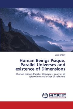 portada Human Beings Psique, Parallel Universes and existence of Dimensions (en Inglés)