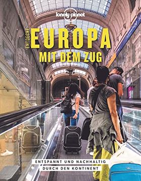 portada Lonely Planet Bildband Entdecke Europa mit dem Zug: Entspannt und Nachhaltig Durch den Kontinent (Lonely Planet Reisebildbände) (en Alemán)