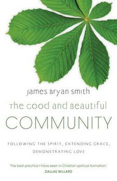 portada good and beautiful community: following the spirit, extending grace, demonstrating love (en Inglés)
