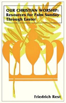 portada our christian worship: resources for palm sunday through easter (in English)