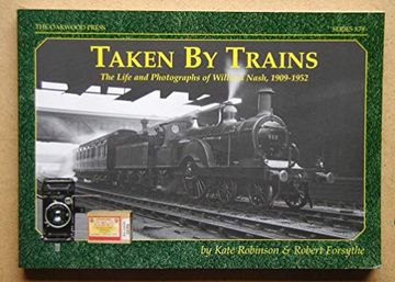 portada Taken by Trains: The Life and Photographs of William Nash, 1909-1952 (en Inglés)