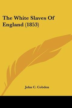 portada the white slaves of england (1853) (en Inglés)