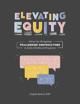 portada Elevating Equity:: Advice for Navigating Challenging Conversations in Early Childhood Programs (in English)