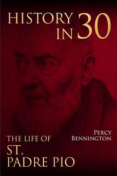 portada History in 30: The Life of St. Padre Pio (en Inglés)