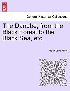 portada the danube, from the black forest to the black sea, etc. (en Inglés)