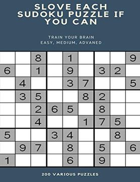 portada Slove Each Sudoku Puzzle if you can Train Your Brain Easy, Medium, Advaned 200 Various Puzzles: Sudoku Puzzle Books Easy to Medium for Adults for. Easy to Hard With Answers and Large Print 