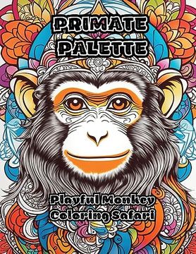 portada Primate Palette: Playful Monkey Coloring Safari (en Inglés)