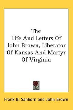 portada the life and letters of john brown, liberator of kansas and martyr of virginia (en Inglés)