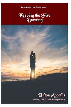 portada Keeping the Fire Burning: Based solely on God's word (en Inglés)