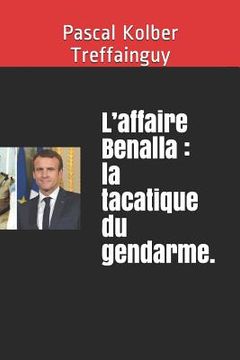 portada L'Affaire Benalla: La Tacatique Du Gendarme. (en Francés)