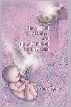 portada the spirit of the afterbirth and the after birth of the holy spirit (en Inglés)